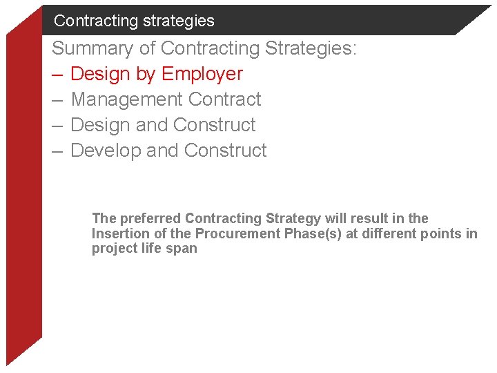 Contracting strategies Summary of Contracting Strategies: – Design by Employer – Management Contract –