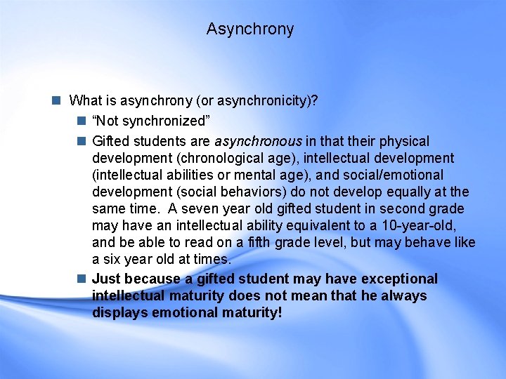 Asynchrony n What is asynchrony (or asynchronicity)? n “Not synchronized” n Gifted students are Asynchrony n What is asynchrony (or asynchronicity)? n “Not synchronized” n Gifted students are