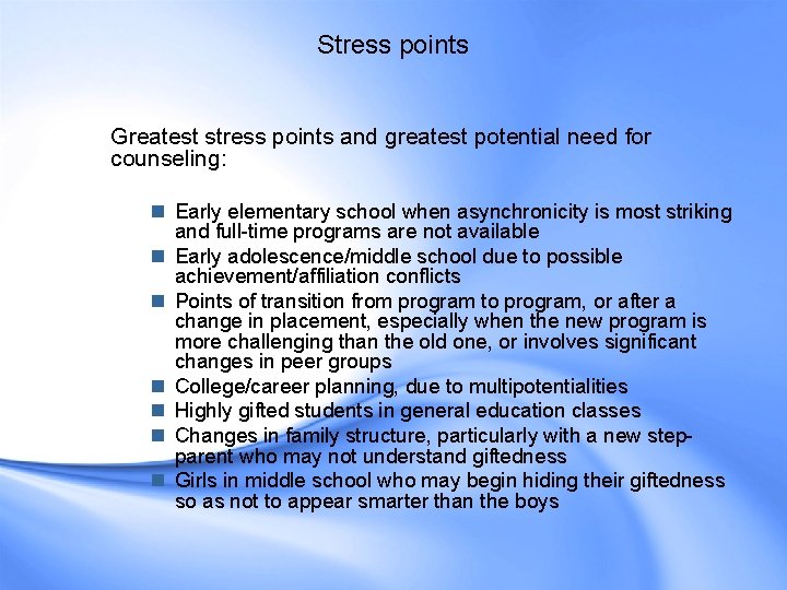 Stress points Greatest stress points and greatest potential need for counseling: n Early elementary Stress points Greatest stress points and greatest potential need for counseling: n Early elementary