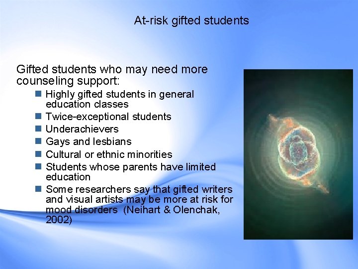 At-risk gifted students Gifted students who may need more counseling support: n Highly gifted At-risk gifted students Gifted students who may need more counseling support: n Highly gifted