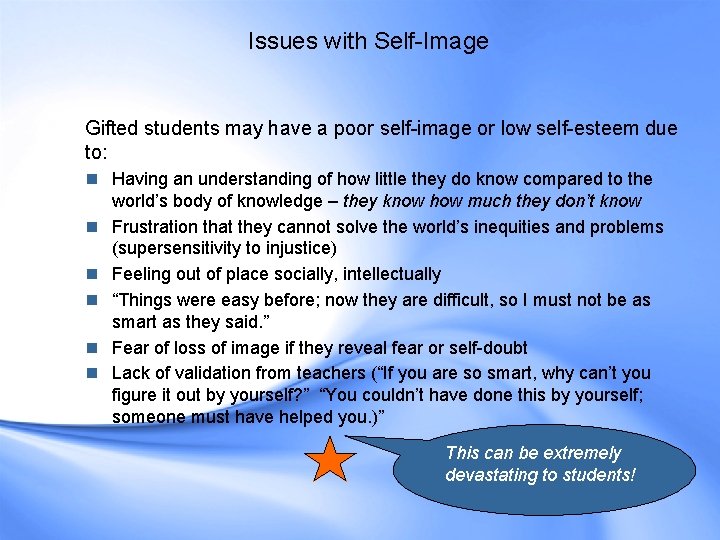 Issues with Self-Image Gifted students may have a poor self-image or low self-esteem due Issues with Self-Image Gifted students may have a poor self-image or low self-esteem due