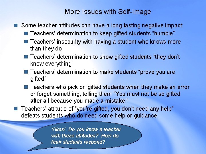 More Issues with Self-Image n Some teacher attitudes can have a long-lasting negative impact: More Issues with Self-Image n Some teacher attitudes can have a long-lasting negative impact: