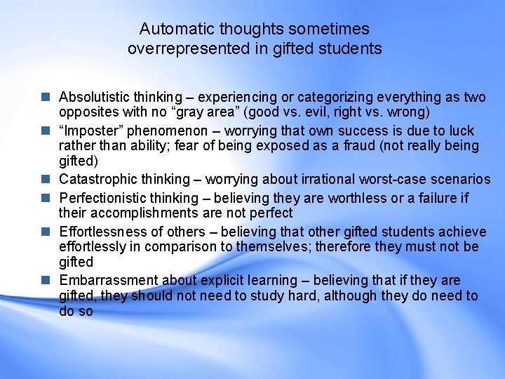 Automatic thoughts sometimes overrepresented in gifted students n Absolutistic thinking – experiencing or categorizing Automatic thoughts sometimes overrepresented in gifted students n Absolutistic thinking – experiencing or categorizing