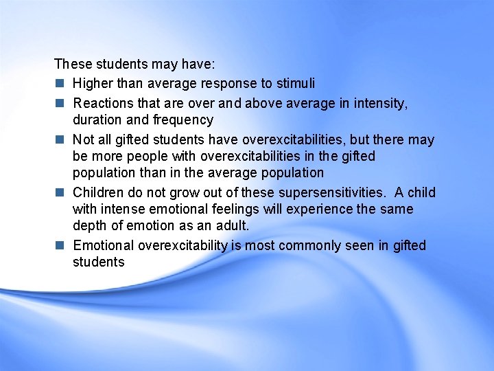 These students may have: n Higher than average response to stimuli n Reactions that These students may have: n Higher than average response to stimuli n Reactions that