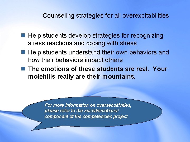 Counseling strategies for all overexcitabilities n Help students develop strategies for recognizing stress reactions Counseling strategies for all overexcitabilities n Help students develop strategies for recognizing stress reactions