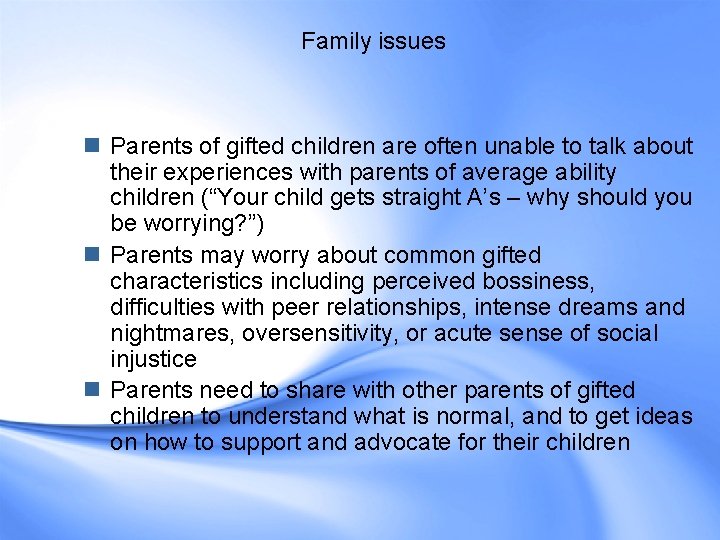 Family issues n Parents of gifted children are often unable to talk about their Family issues n Parents of gifted children are often unable to talk about their