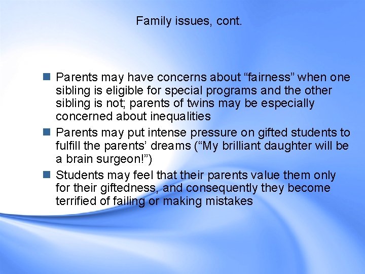 Family issues, cont. n Parents may have concerns about “fairness” when one sibling is Family issues, cont. n Parents may have concerns about “fairness” when one sibling is