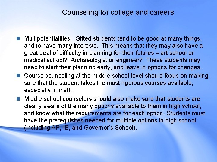 Counseling for college and careers n Multipotentialities! Gifted students tend to be good at Counseling for college and careers n Multipotentialities! Gifted students tend to be good at