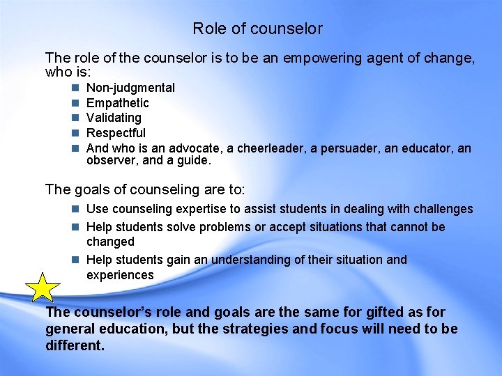 Role of counselor The role of the counselor is to be an empowering agent Role of counselor The role of the counselor is to be an empowering agent