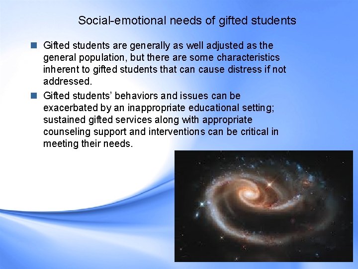 Social-emotional needs of gifted students n Gifted students are generally as well adjusted as Social-emotional needs of gifted students n Gifted students are generally as well adjusted as