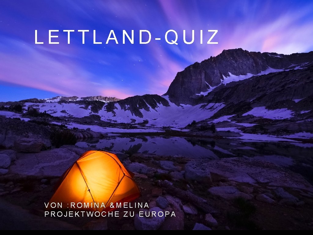 LETTLAND-QUIZ VON : ROMINA &MELINA PROJEKTWOCHE ZU EUROPA 