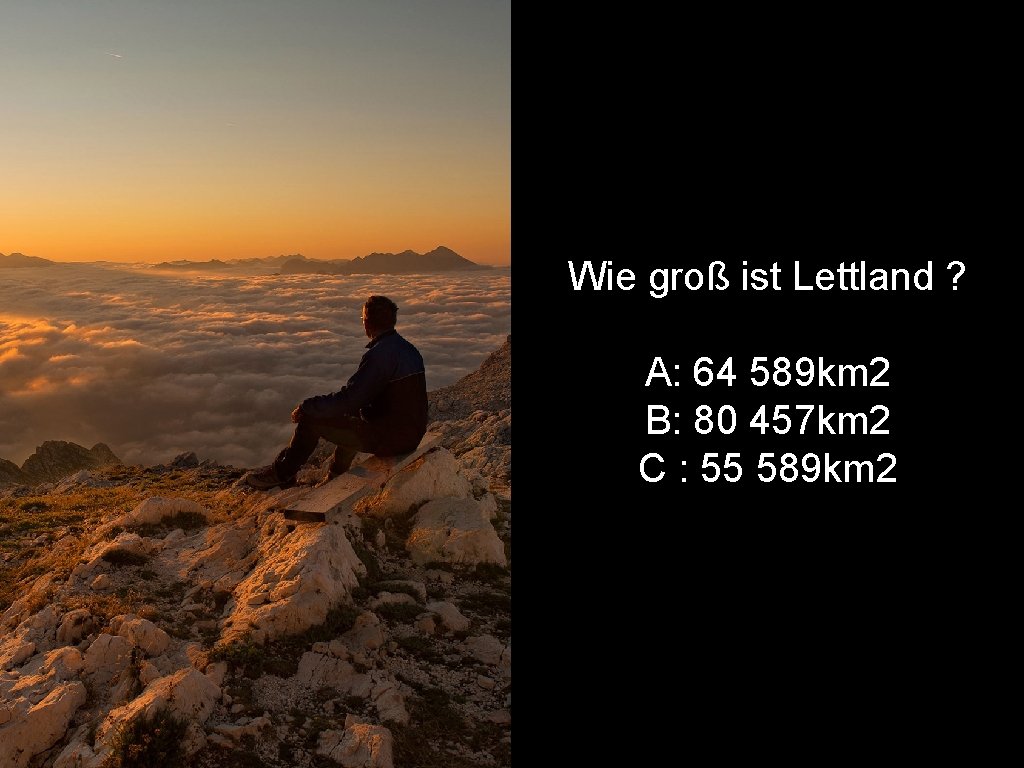 Wie groß ist Lettland ? A: 64 589 km 2 B: 80 457 km