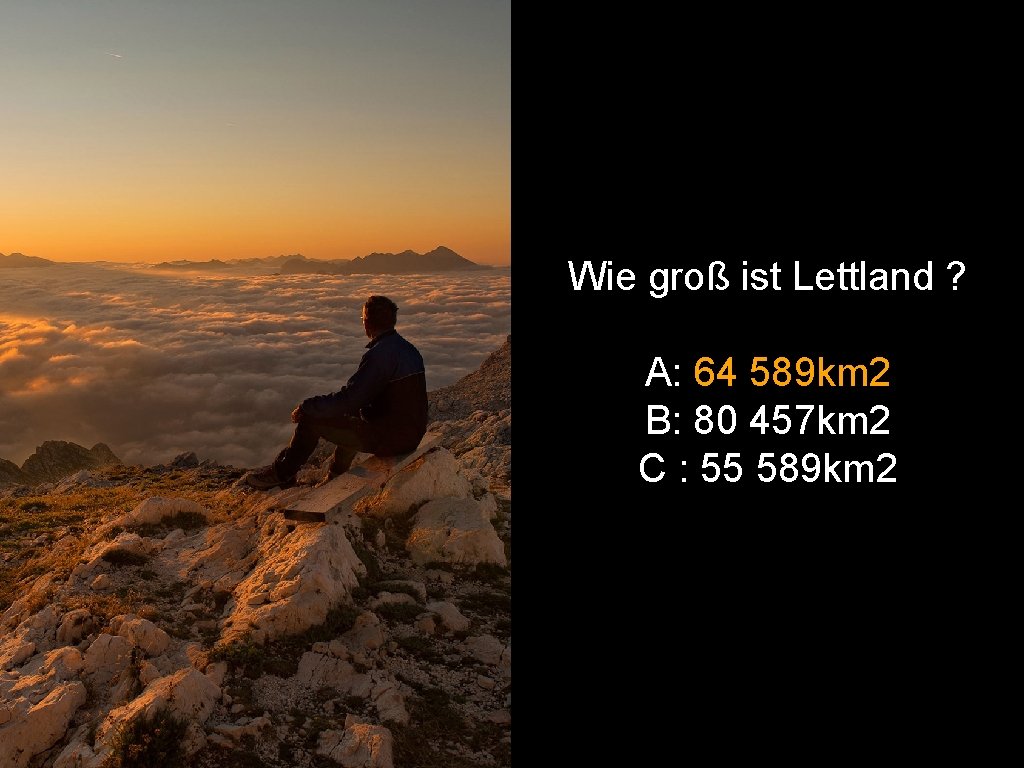 Wie groß ist Lettland ? A: 64 589 km 2 B: 80 457 km