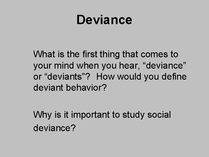 Deviance What is the first thing that comes to your mind when you hear,