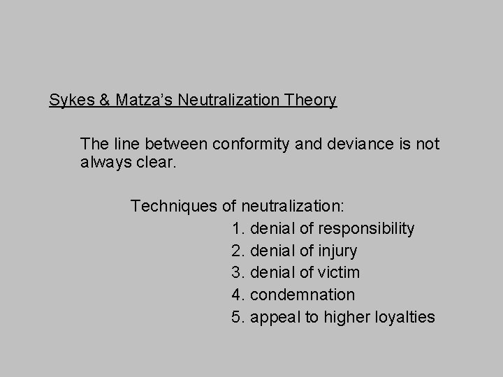 Sykes & Matza’s Neutralization Theory The line between conformity and deviance is not always