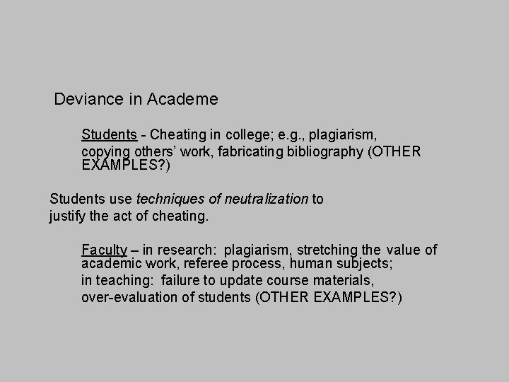 Deviance in Academe Students - Cheating in college; e. g. , plagiarism, copying others’