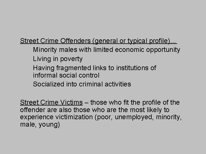 Street Crime Offenders (general or typical profile)… Minority males with limited economic opportunity Living