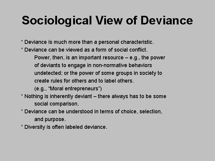 Sociological View of Deviance * Deviance is much more than a personal characteristic. *