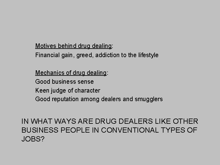 Motives behind drug dealing: Financial gain, greed, addiction to the lifestyle Mechanics of drug