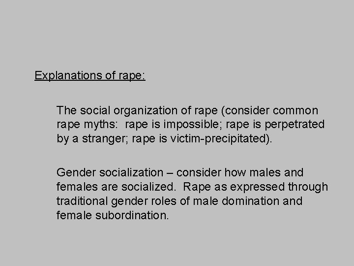 Explanations of rape: The social organization of rape (consider common rape myths: rape is