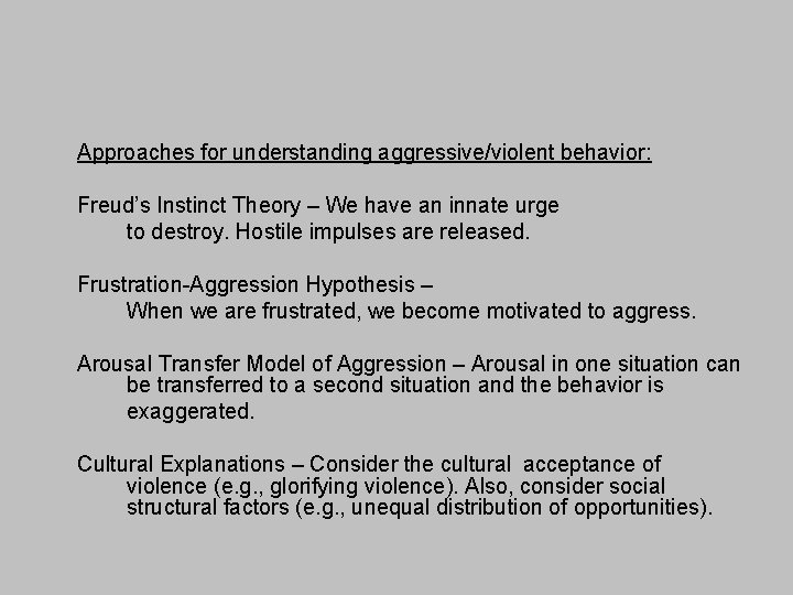 Approaches for understanding aggressive/violent behavior: Freud’s Instinct Theory – We have an innate urge