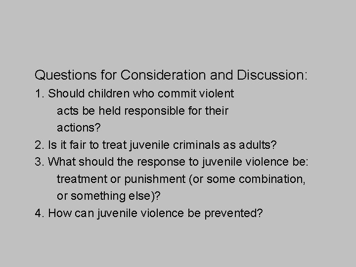 Questions for Consideration and Discussion: 1. Should children who commit violent acts be held