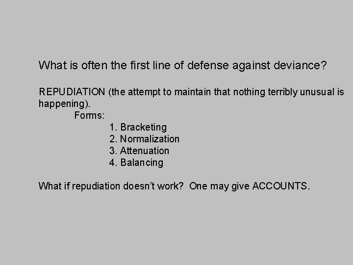 What is often the first line of defense against deviance? REPUDIATION (the attempt to