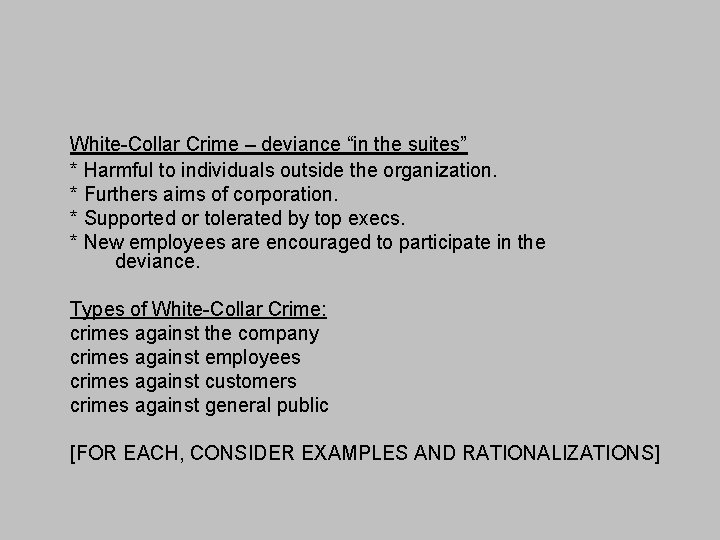 White-Collar Crime – deviance “in the suites” * Harmful to individuals outside the organization.