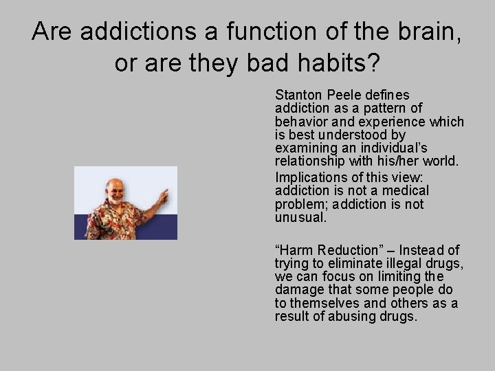 Are addictions a function of the brain, or are they bad habits? Stanton Peele