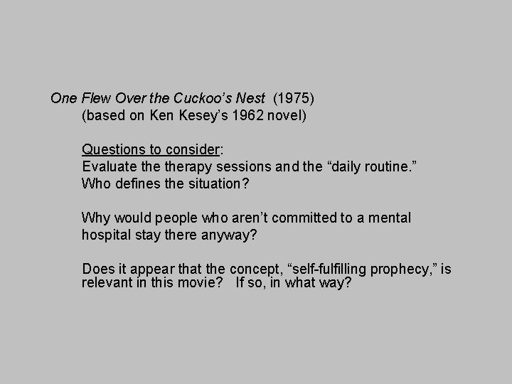 One Flew Over the Cuckoo’s Nest (1975) (based on Kesey’s 1962 novel) Questions to