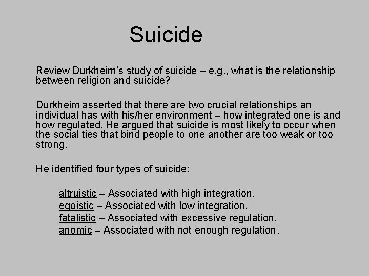 Suicide Review Durkheim’s study of suicide – e. g. , what is the relationship
