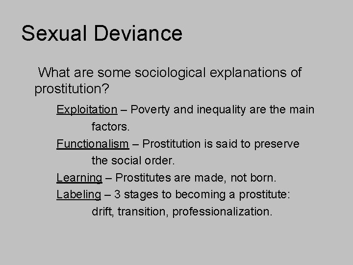 Sexual Deviance What are some sociological explanations of prostitution? Exploitation – Poverty and inequality