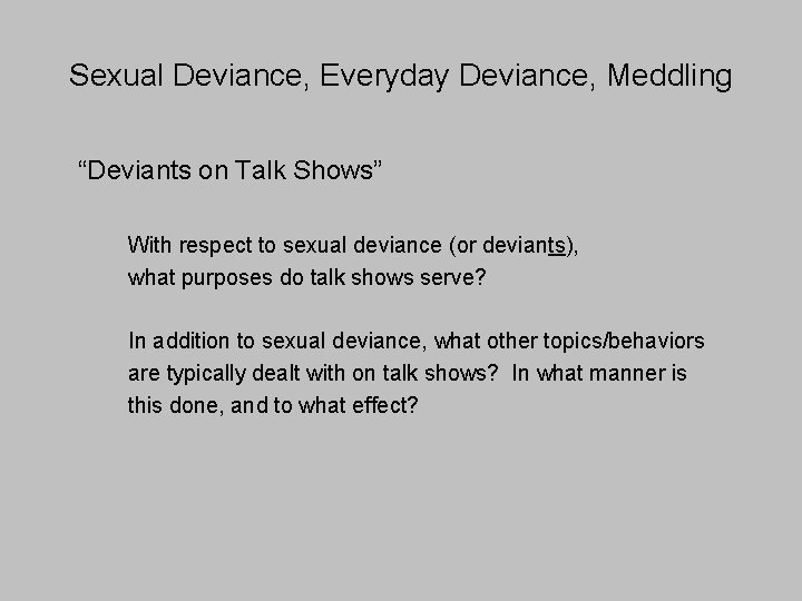 Sexual Deviance, Everyday Deviance, Meddling “Deviants on Talk Shows” With respect to sexual deviance