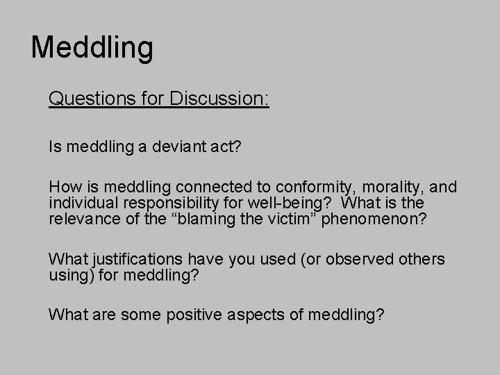 Meddling Questions for Discussion: Is meddling a deviant act? How is meddling connected to