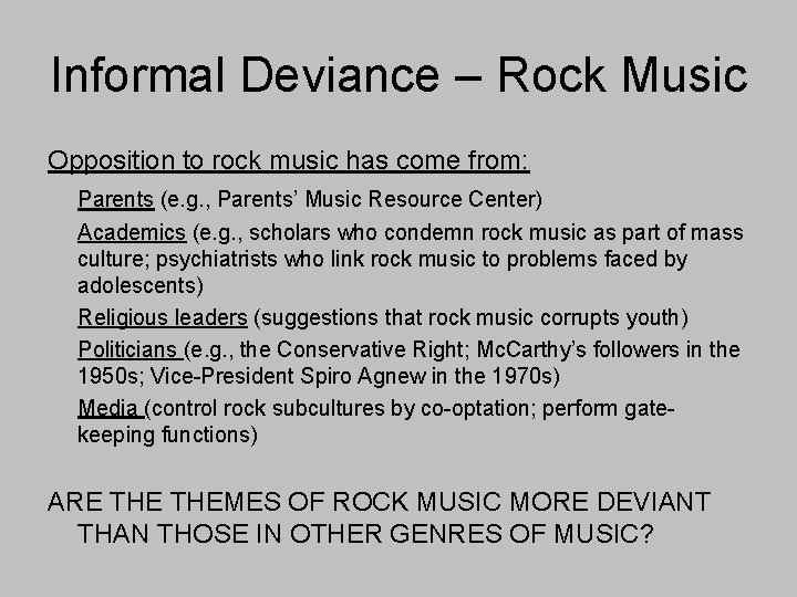 Informal Deviance – Rock Music Opposition to rock music has come from: Parents (e.