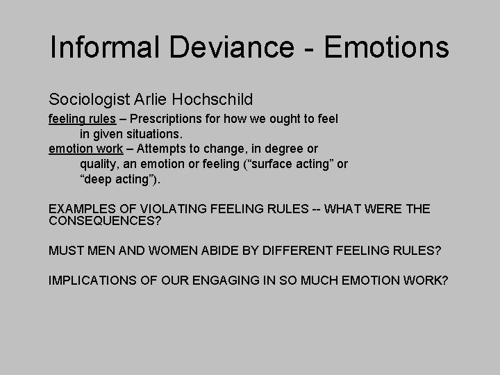 Informal Deviance - Emotions Sociologist Arlie Hochschild feeling rules – Prescriptions for how we