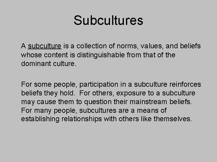 Subcultures A subculture is a collection of norms, values, and beliefs whose content is