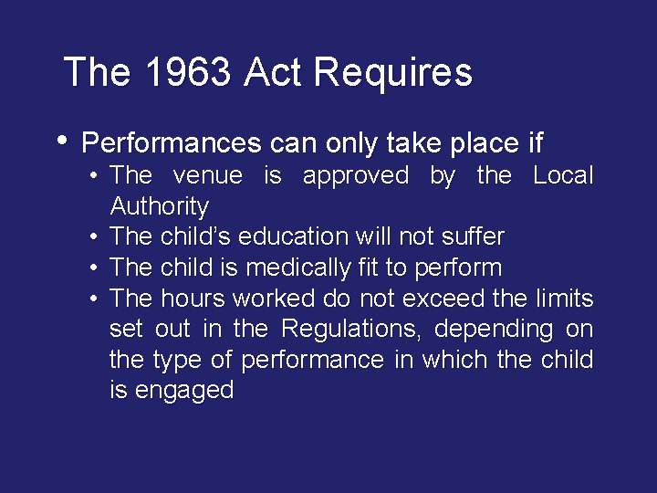 The 1963 Act Requires • Performances can only take place if • The venue