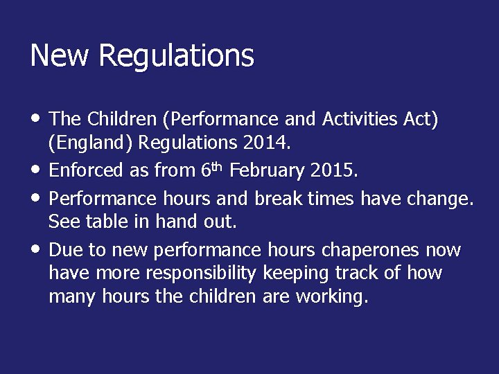 New Regulations • The Children (Performance and Activities Act) • • • (England) Regulations