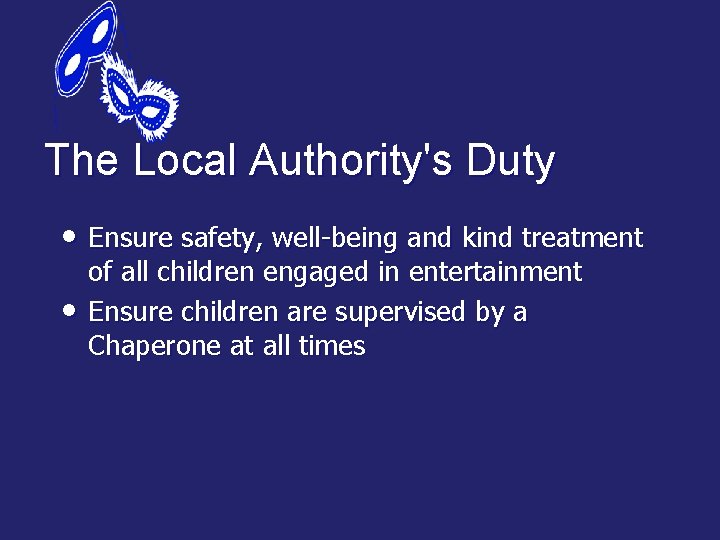 The Local Authority's Duty • Ensure safety, well-being and kind treatment • of all
