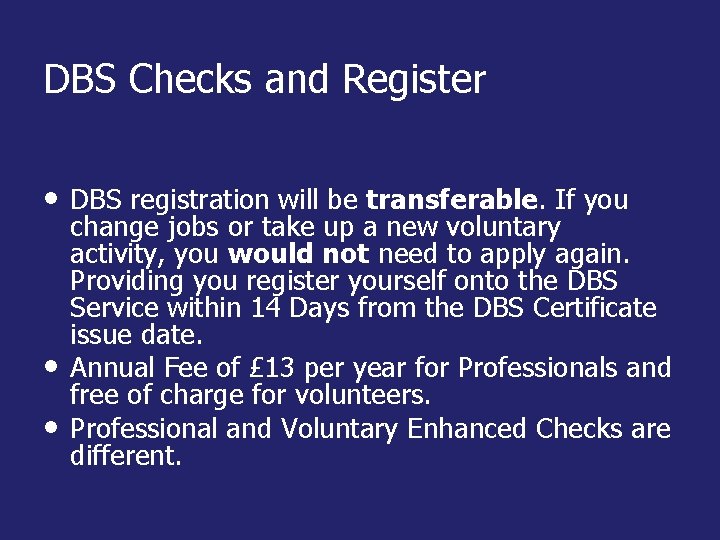 DBS Checks and Register • DBS registration will be transferable. If you • •