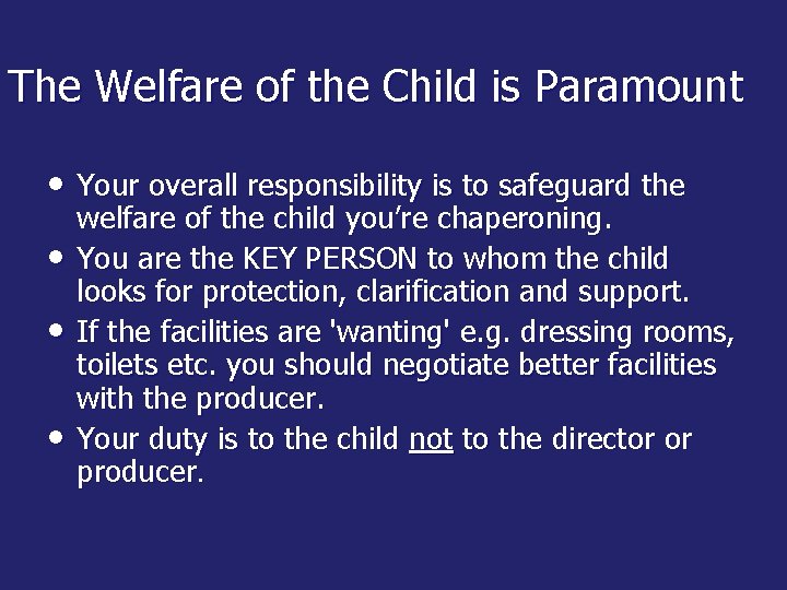 The Welfare of the Child is Paramount • Your overall responsibility is to safeguard