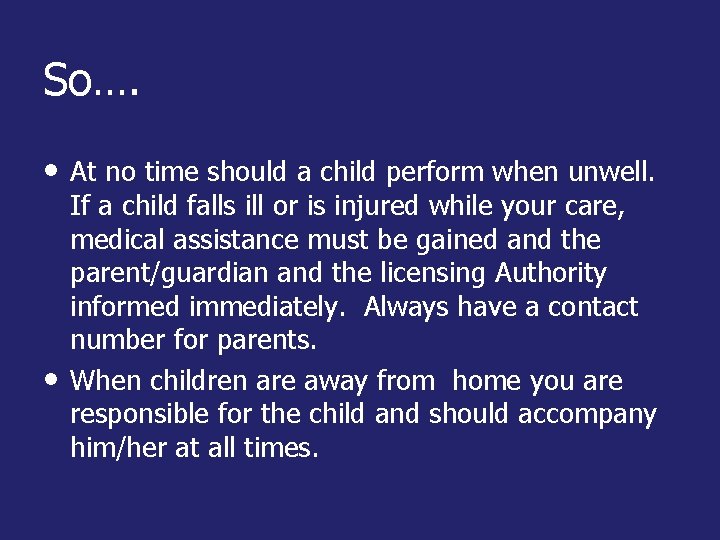 So…. • At no time should a child perform when unwell. • If a