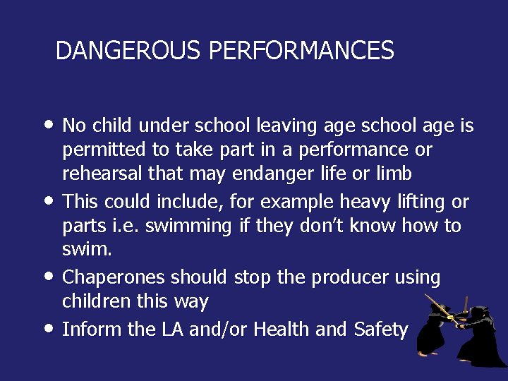 DANGEROUS PERFORMANCES • No child under school leaving age school age is • •