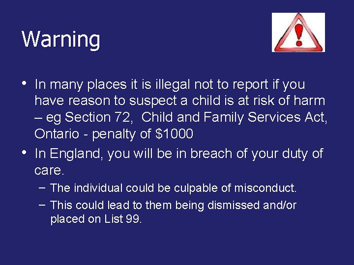 Warning • In many places it is illegal not to report if you •