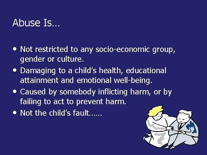 Abuse Is… • Not restricted to any socio-economic group, • • • gender or