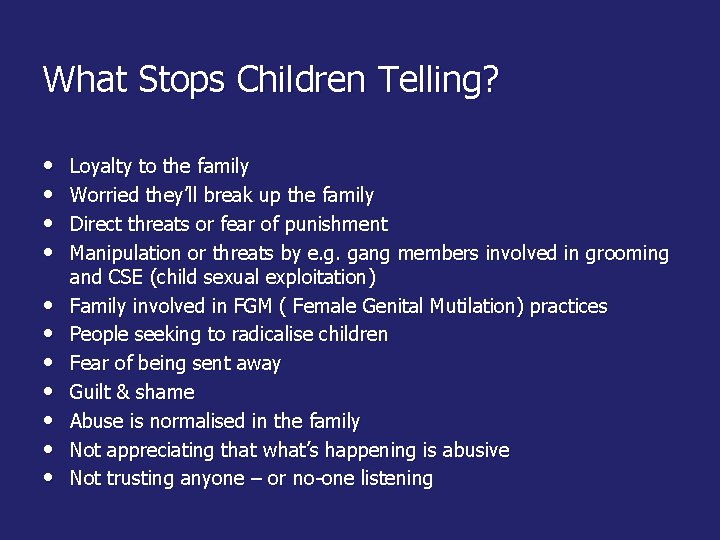 What Stops Children Telling? • • • Loyalty to the family Worried they’ll break