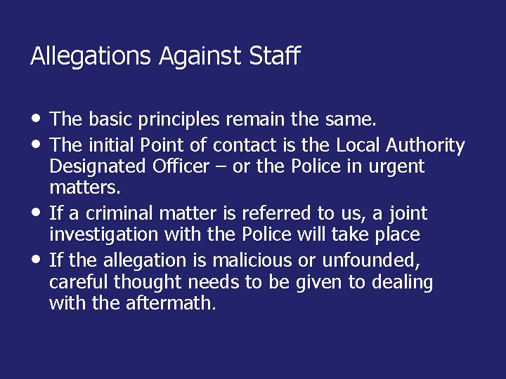 Allegations Against Staff • The basic principles remain the same. • The initial Point
