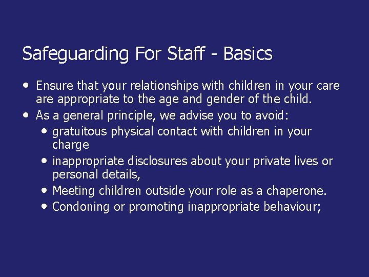 Safeguarding For Staff - Basics • Ensure that your relationships with children in your