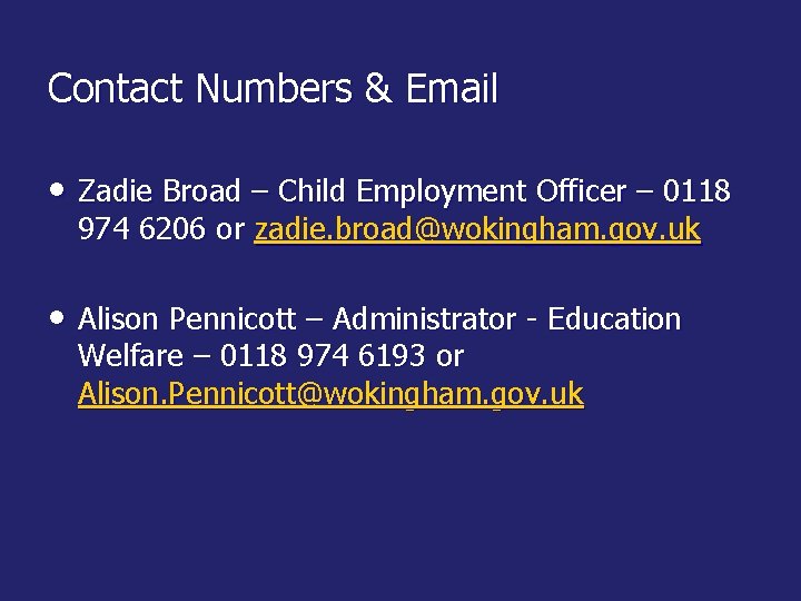 Contact Numbers & Email • Zadie Broad – Child Employment Officer – 0118 974